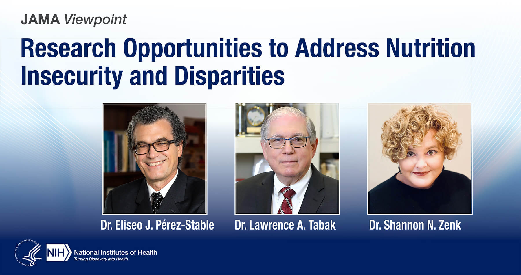 Drs. Perez-Stable, Tabak, and Zenk outline research to address nutrition insecurity in JAMA viewpoint.