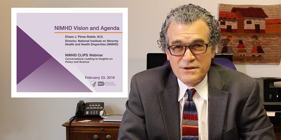 Video: Dr. Eliseo J. Pérez-Stable, Director of the National Institute on Minority Health and Health Disparities (NIMHD)