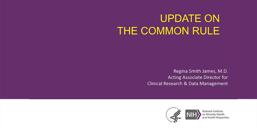 Update on the common rule. Regina Smith James, M.D. Acting Associate Director for Clinical Research & Data Management