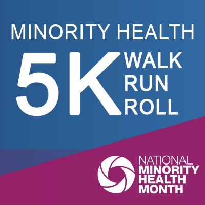 Minority Health 5K Walk, Run, Roll in white letters on blue background. Below: Diagonal hot pink background with white National Minority Health Month logo
