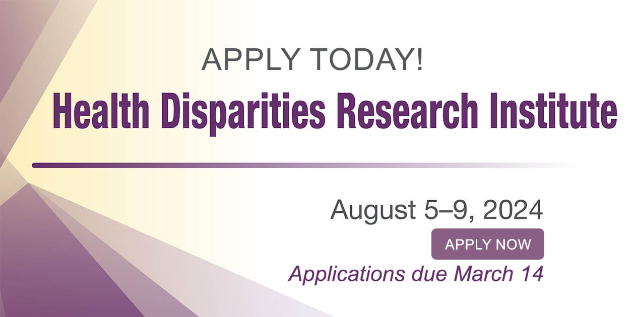 Save the dates, learn more and apply now: NIMHD Health Disparities Research Institute August 5 to 9, 2024; application period February 8 to March 14