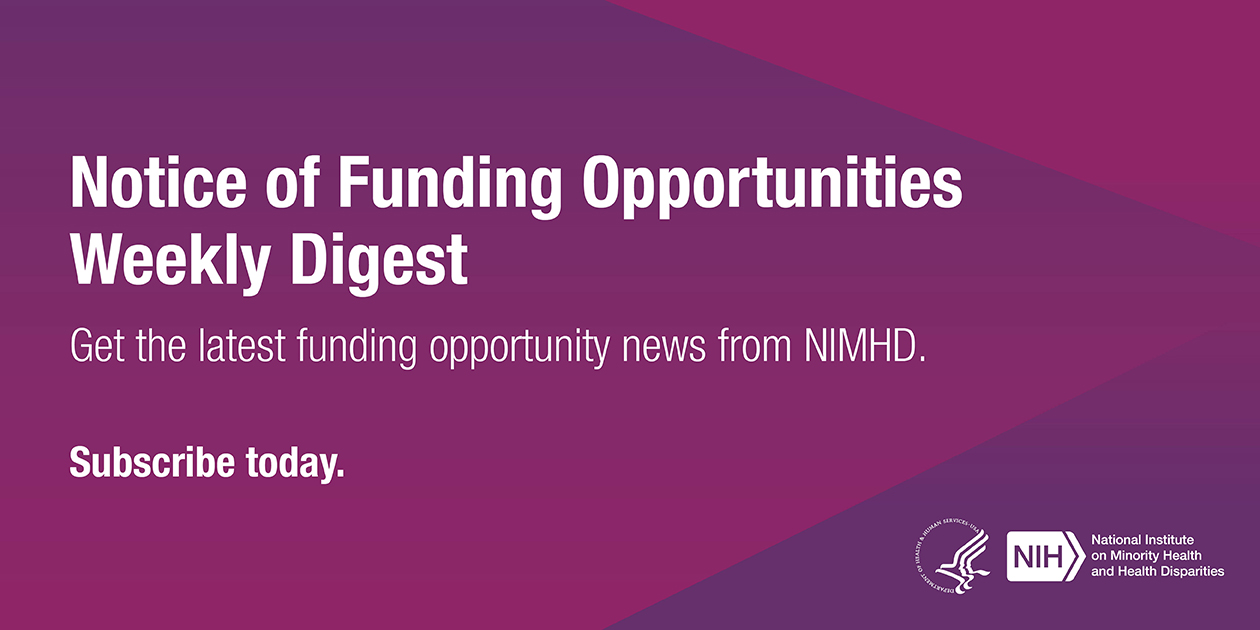 NIMHD Weekly Funding Opportunities Announcement Digest: Subscribe to get the latest funding news from NIMHD