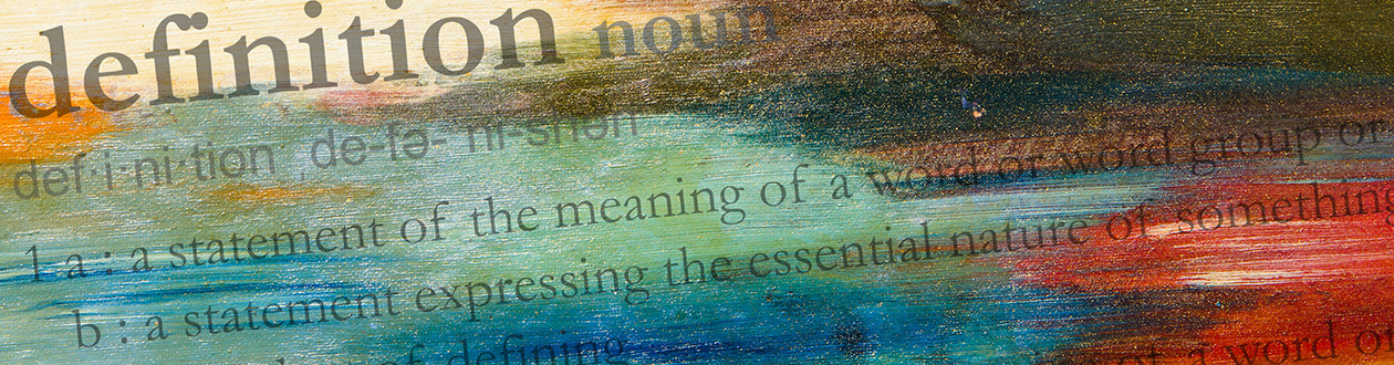 Dictionary-like representation of the word definition on an abstract, multi-colored, brush stroked background